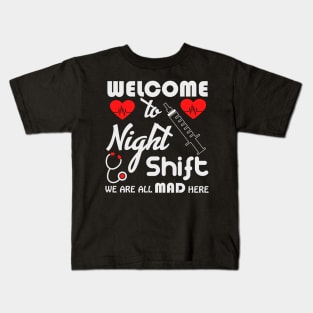 Welcome to the night shift we are ll mad here tee Kids T-Shirt